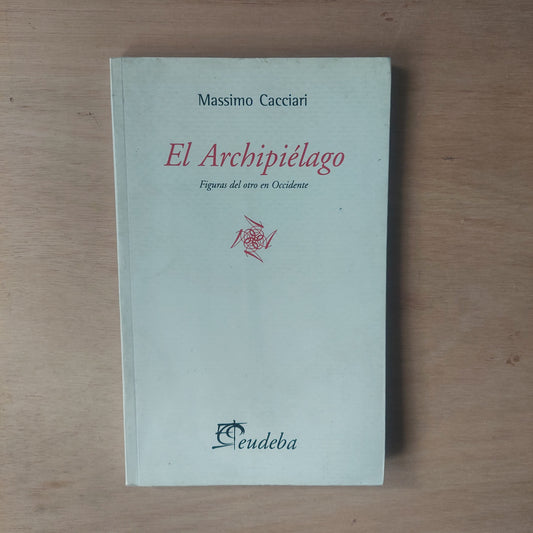 El archipiélago. Figuras del otro en Occidente - Massimo Cacciari
