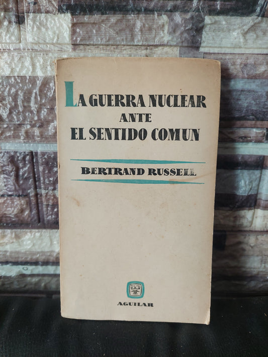 La guerra nuclear ante el sentido común - Bertrand Russell