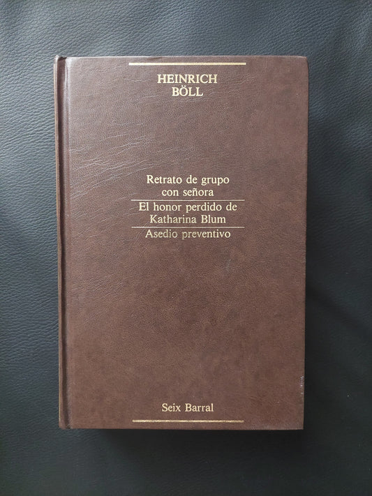 Retrato de un grupo con señora/El honor perdido de Katharina Blum/Asedio preventivo - Heinrich Boll