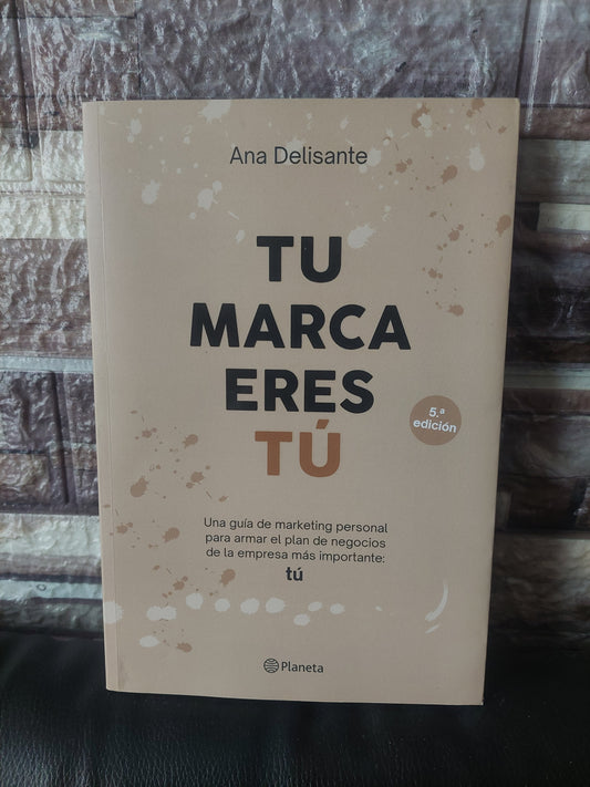 Tu marca eres tu - Ana Delisante (como nuevo)