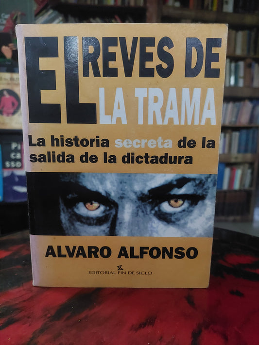 El revés de la trama. La historia secreta de la salida de la dictadura - Álvaro Alfonso