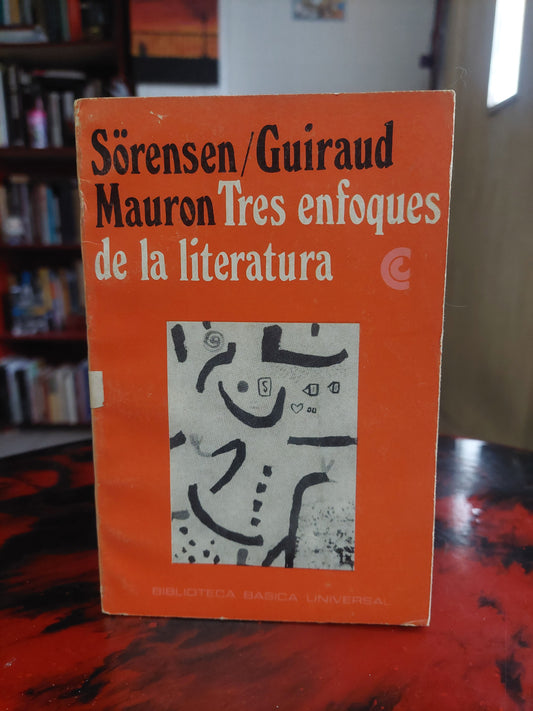Tres enfoques de la literatura - Sorensen/Guiraud Mauron