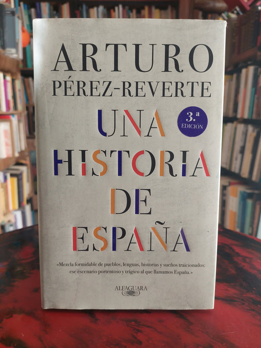 Una historia de España - Arturo Pérez Reverte
