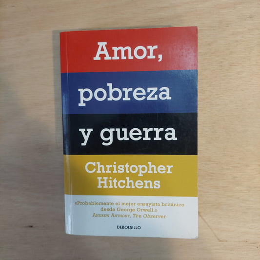 Amor, pobreza y guerra - Christopher Hitchens
