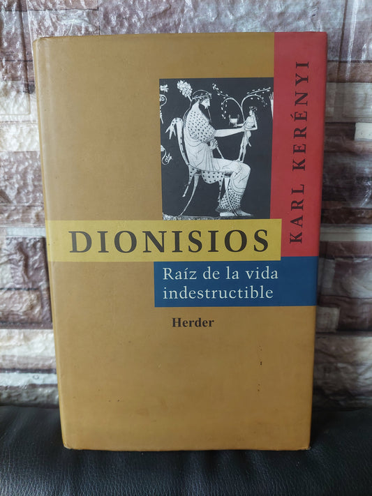 Dionisios. Raíz de la vida indestructible - Karl Kerényi