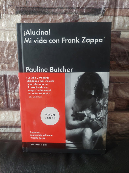 ¡Alucina! Mi Vida con Frank Zappa - Pauline Butcher