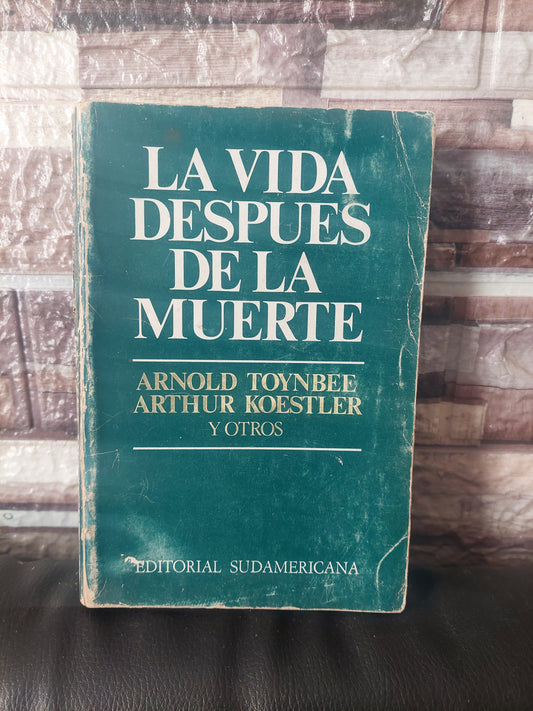 La vida después de la muerte - Toynbee, Koestler y otros