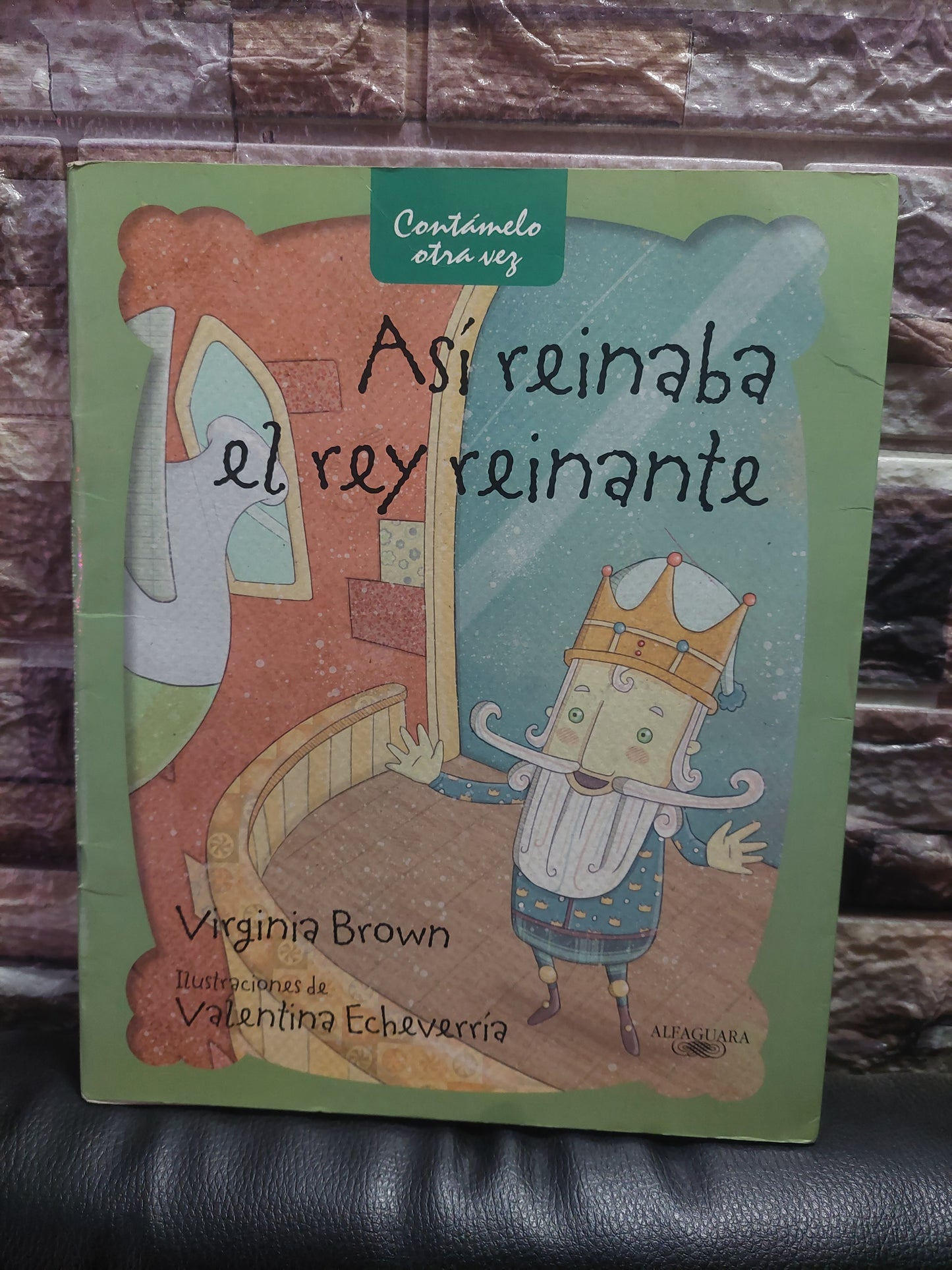 Así reinaba el rey reinante - Virginia Brown. Ilustraciones de Valentina Echeverría