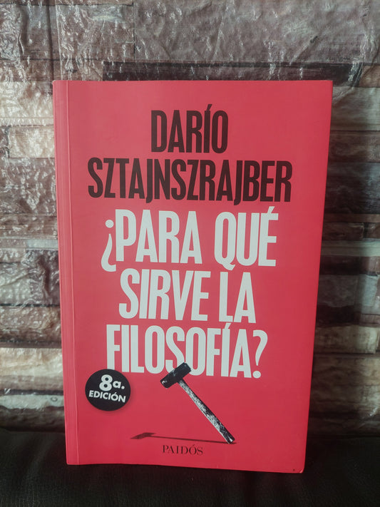 ¿Para qué sirve la filosofía? - Darío Sztajnszrajber