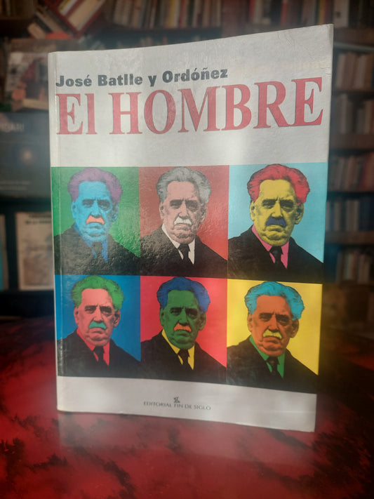 José Batlle y Ordoñez. El hombre - Daniel Pelúas