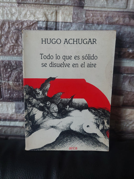 Todo lo que es sólido se disuelve en el aire - Hugo Achugar