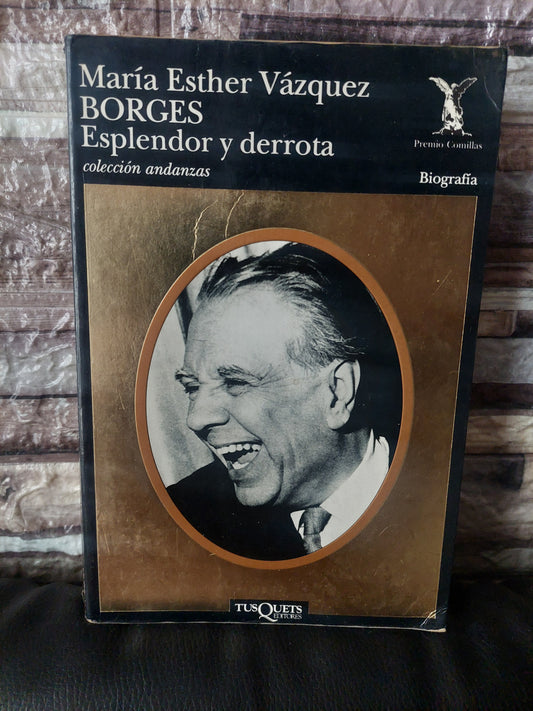 Borges. Esplendor y derrota - María Esther Vázquez