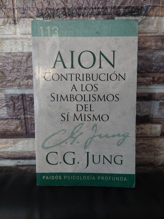 Aion. Contribución a los simbolismos del sí mismo - Jung