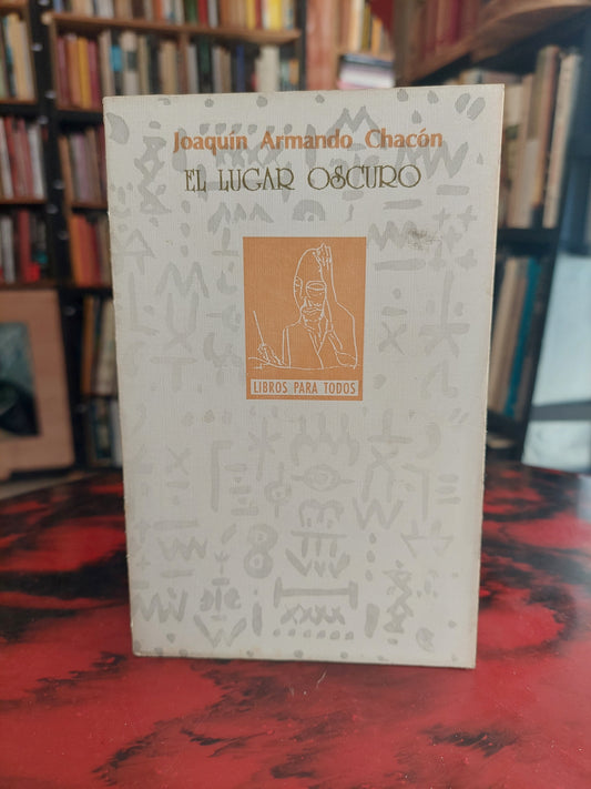 El lugar oscuro - Joaquín Armando Chacón