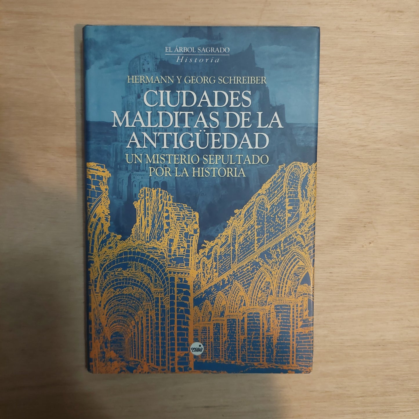 Ciudades malditas de la antigüedad. Un misterio sepultado por la historia - Hermann y Georg Schreiber