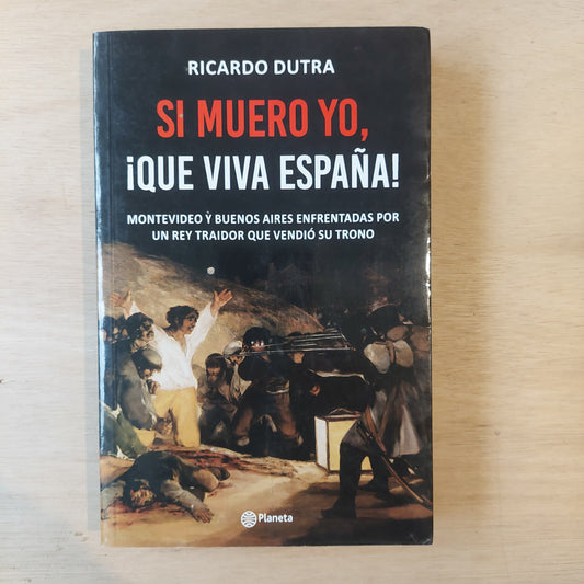 Si muero yo, ¡que viva España! - Ricardo Dutra