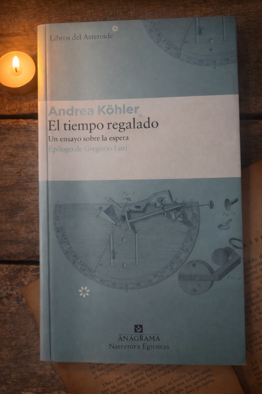 El tiempo regalado. Un ensayo sobre la espera - Andrea Kohler