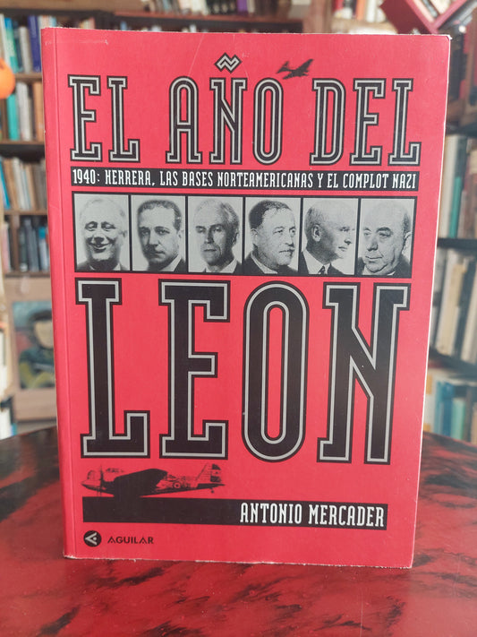 El año del león. 1940: Herrera, las bases norteamericanas y el complot nazi - Antonio Mercader