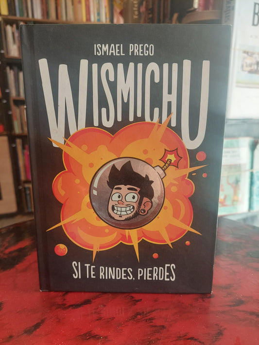 Wismichu. Si te rindes, pierdes - Ismael Prego
