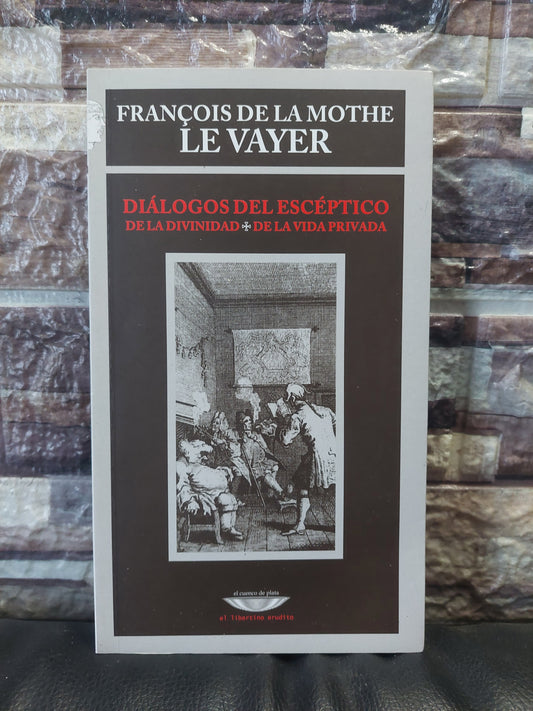Diálogos del escéptico - Francois de la Mothe le Vayer (como nuevo)