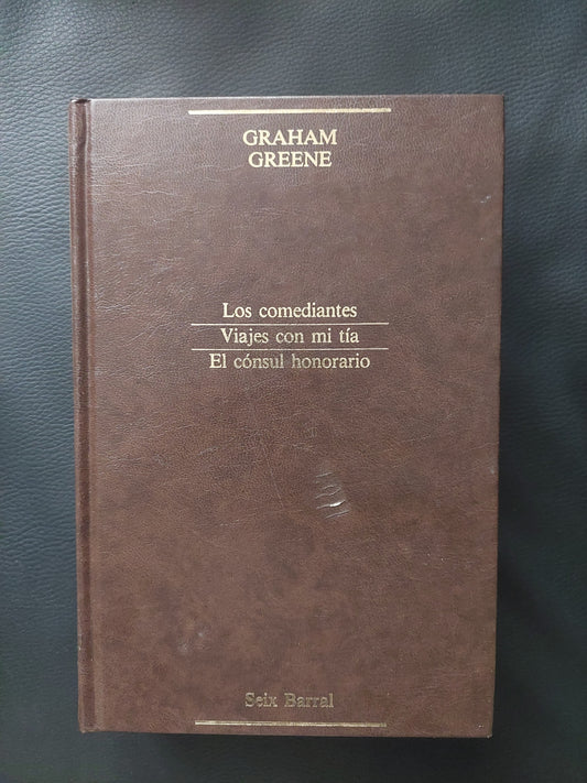 Los comediantes/Viajes con mi tía/El cónsul honorario - Graham Greene