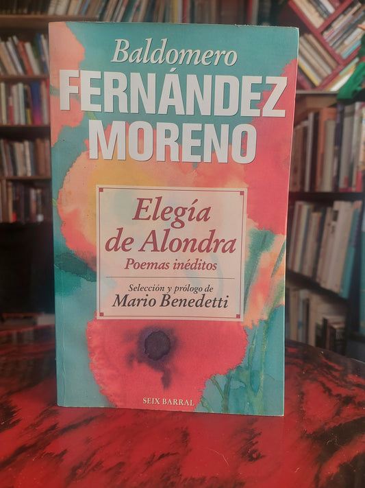 Elegía de Alondra. Poemas inéditos - Baldomero Fernández Moreno