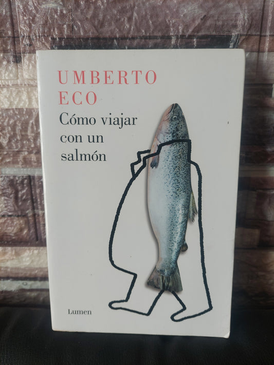 Cómo viajar con un salmón - Umberto Eco