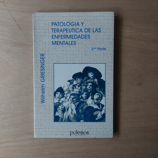 Patología y terapéutica de las enfermedades mentales. Segunda parte - Wilhelm Griesinger