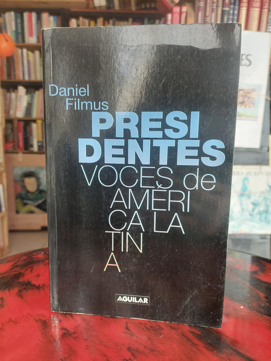 Presidentes. Voces de América Latina - Daniel Filmus