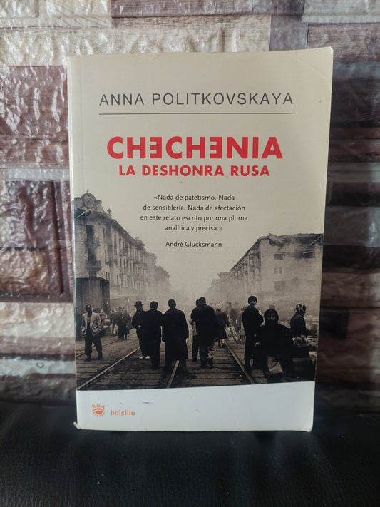 Chechenia. La deshonra rusa - Anna Politkovskaya