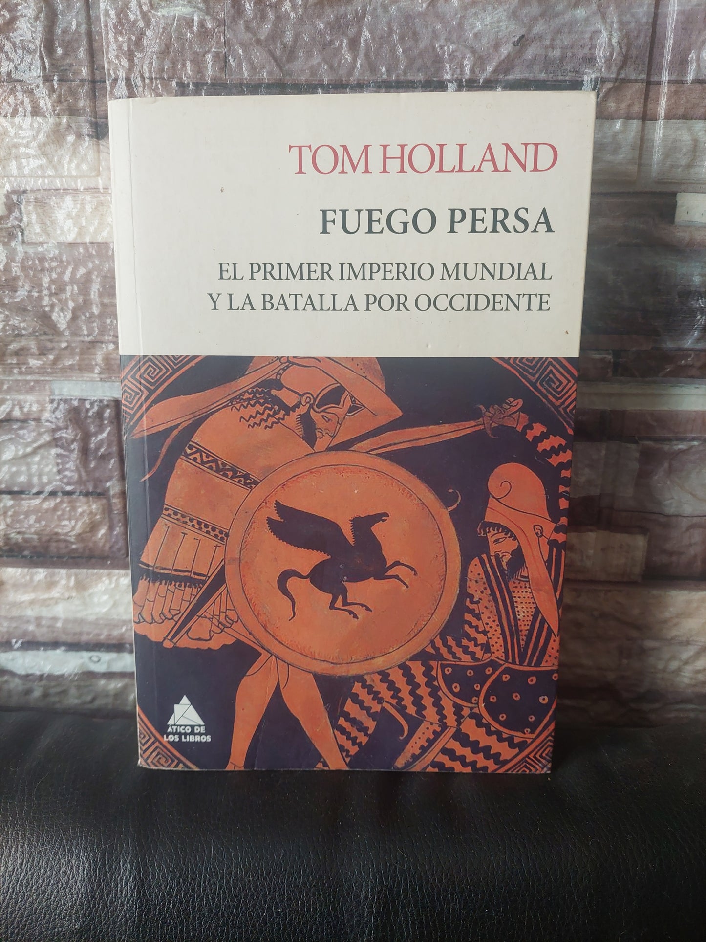 Fuego persa. El primer imperio mundial y la batalla por Occidente - Tom Holland