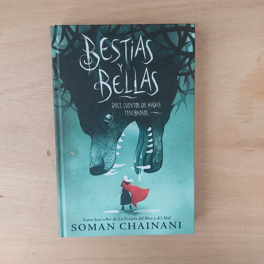 Bestias y bellas. Doce Cuentos de hadas tenebrosos - Soman Chainani (nuevo)