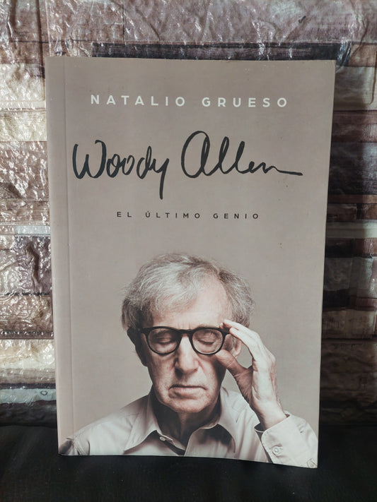 Woody Allen. El último genio - Natalio Grueso