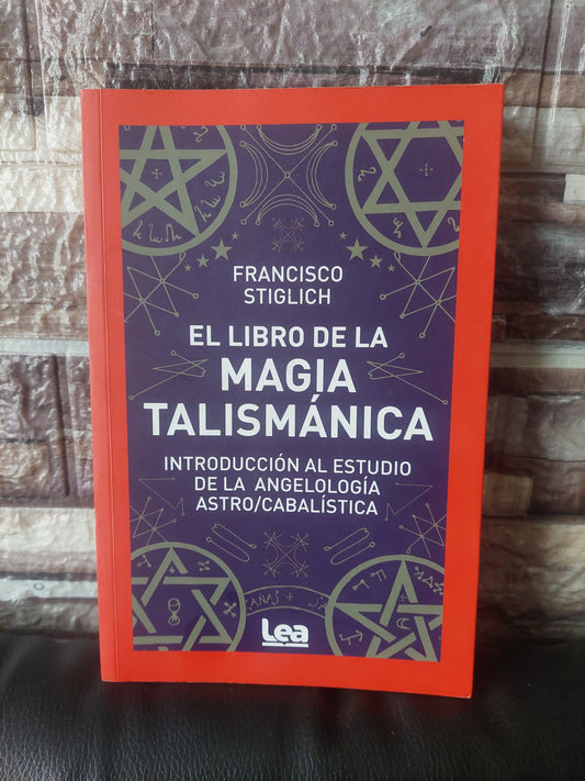 El libro de la magia talismánica - Francisco Stiglich