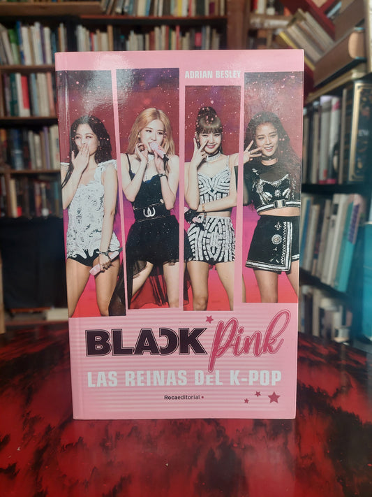 Blackpink. Las reinas del K-pop - Adrián Besley