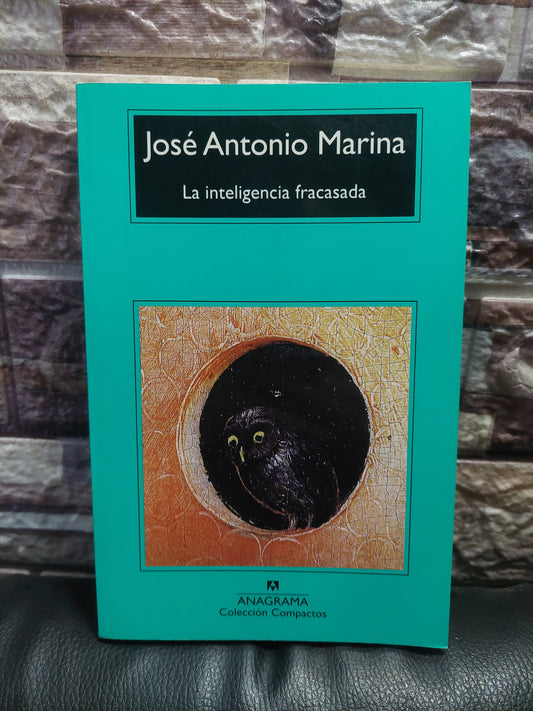 La inteligencia fracasada - José Antonio Marina