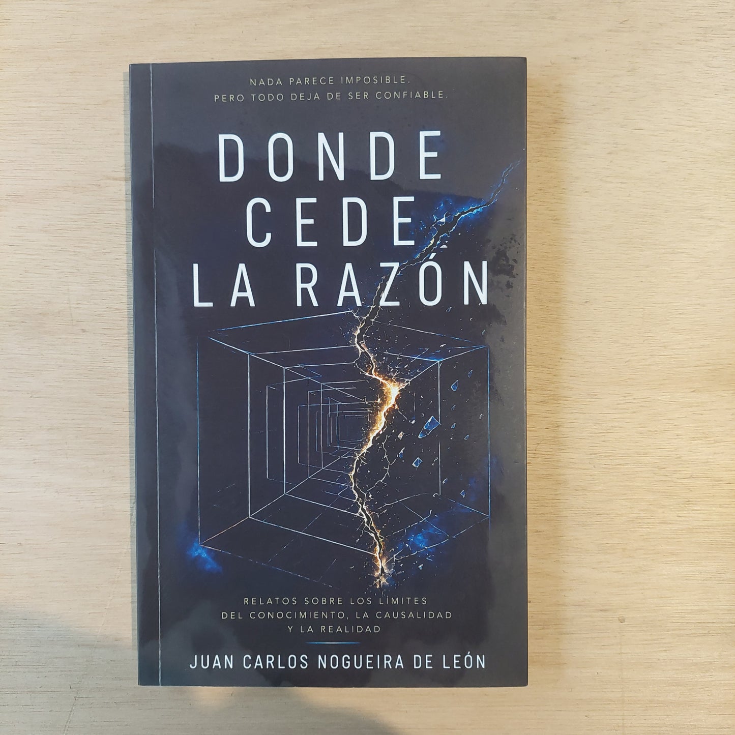 Donde cede la razón - Juan Carlos Nogueira de León