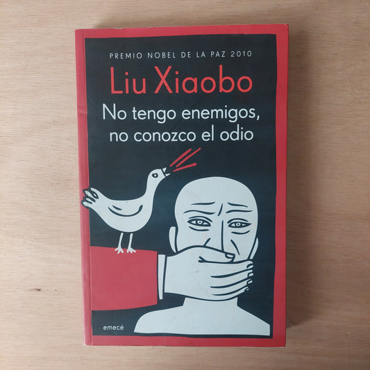 No tengo enemigos, no conozco el odio - Liu Xiaobo
