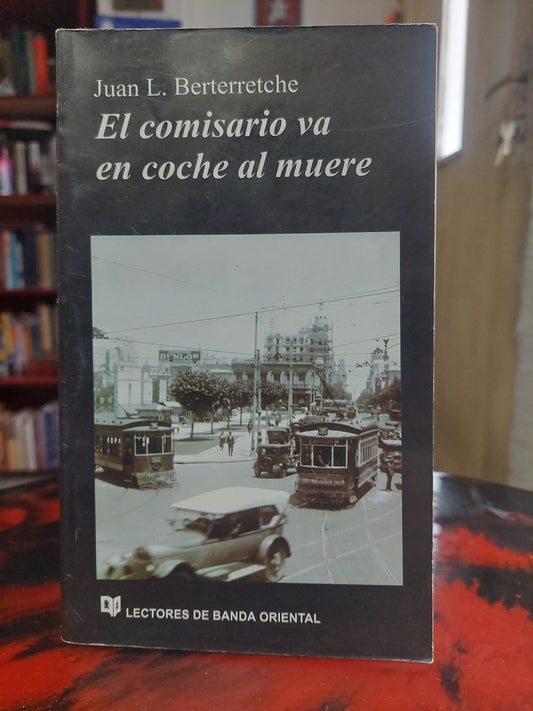 El comisario va en coche al muere - Juan L. Berterretche