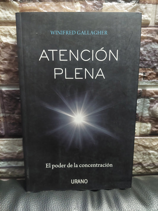 Atención plena. El poder de la concentración - Winifred Gallagher
