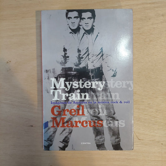 Mystery Train. Imágenes de América en la música rock - Greil Marcus
