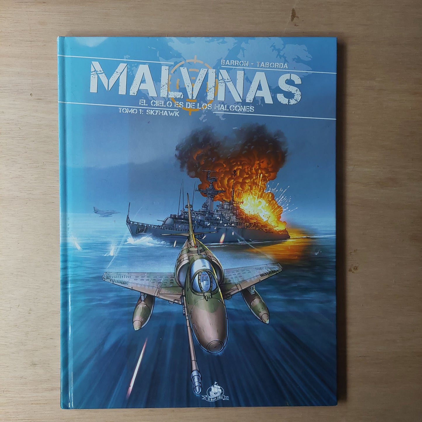 Malvinas. El cielo es de los halcones. Tomo 1: Skyhawk - Barron y Taborda