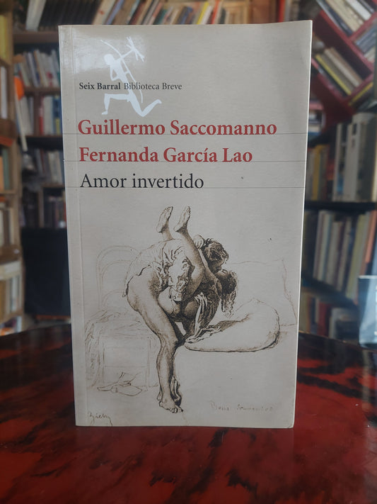 Amor invertido - Guillermo Saccomanno y Fernanda García Lao
