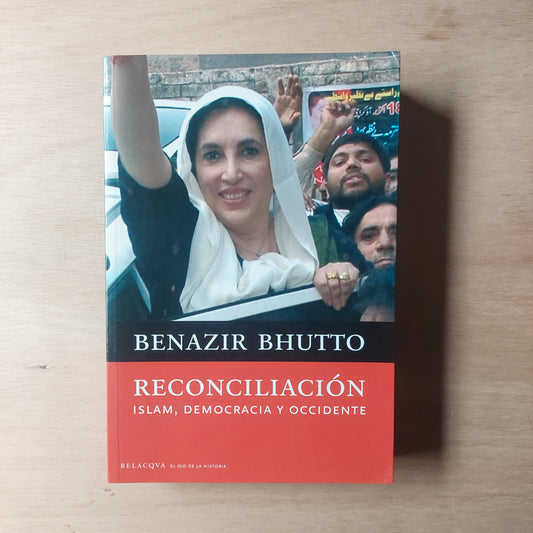 Reconciliación. Islam, democracia y occidente - Benazir Bhutto