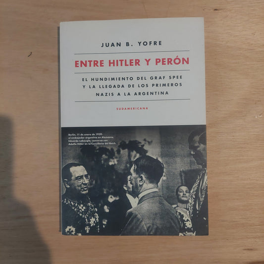 Entre Hitler y Perón - Juan B. Yofre