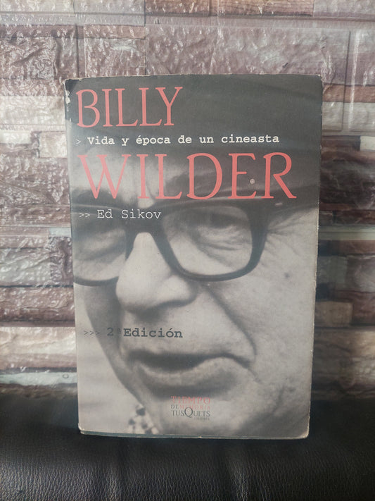 Billy Wilder. Vida y época de un cineasta - Ed Sikov