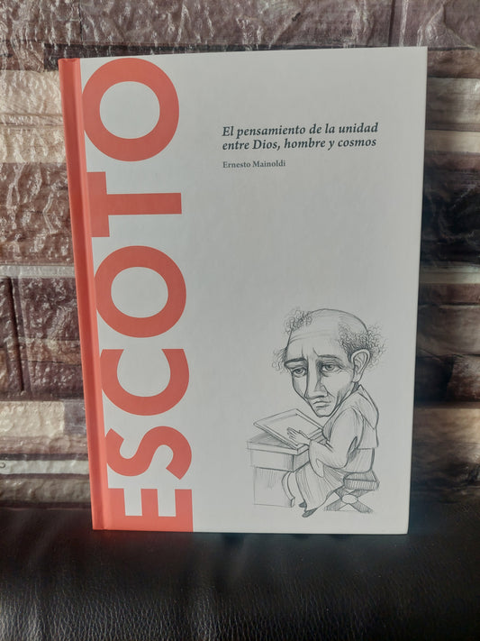 Escoto. El pensamiento de la unidad entre Dios, hombre y cosmos - Ernesto Mainoldi