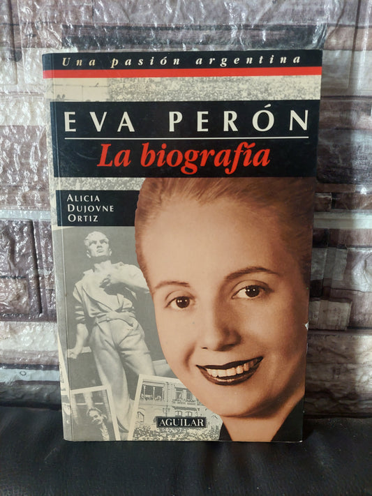 Eva Perón. La biografía - Alicia Dujovne Ortiz