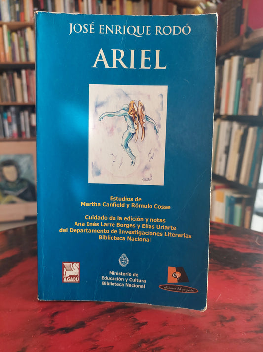 Ariel - José Enrique Rodó. Estudios de Martha Canfield y Rómulo Cosse