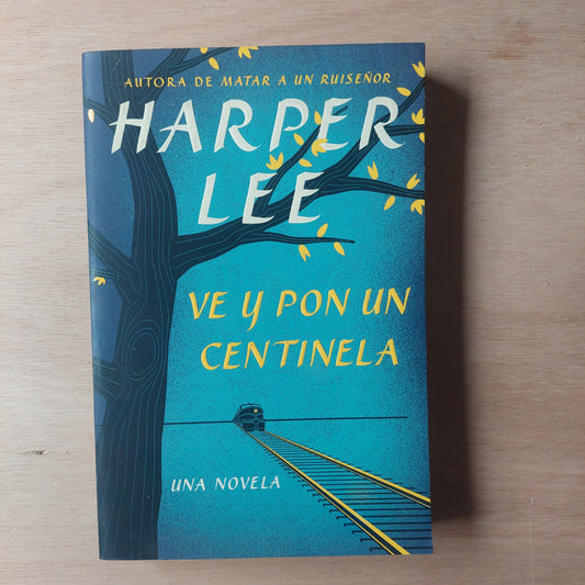 Ve y pon un centinela - Harper Lee